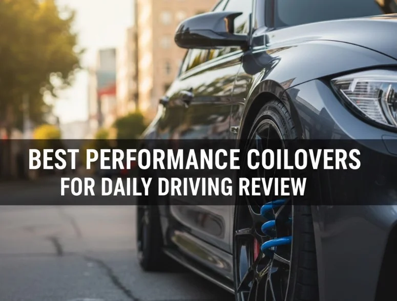 Best Performance Coilovers for Daily Driving Review – Comfort, Control, and the Perfect Stance