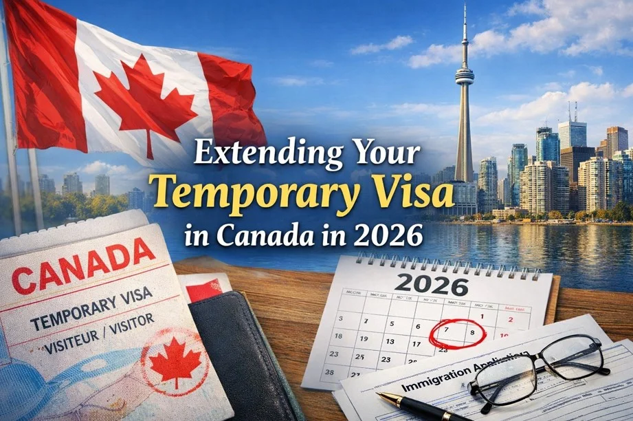 Extending Your Temporary Visa in Canada in 2026