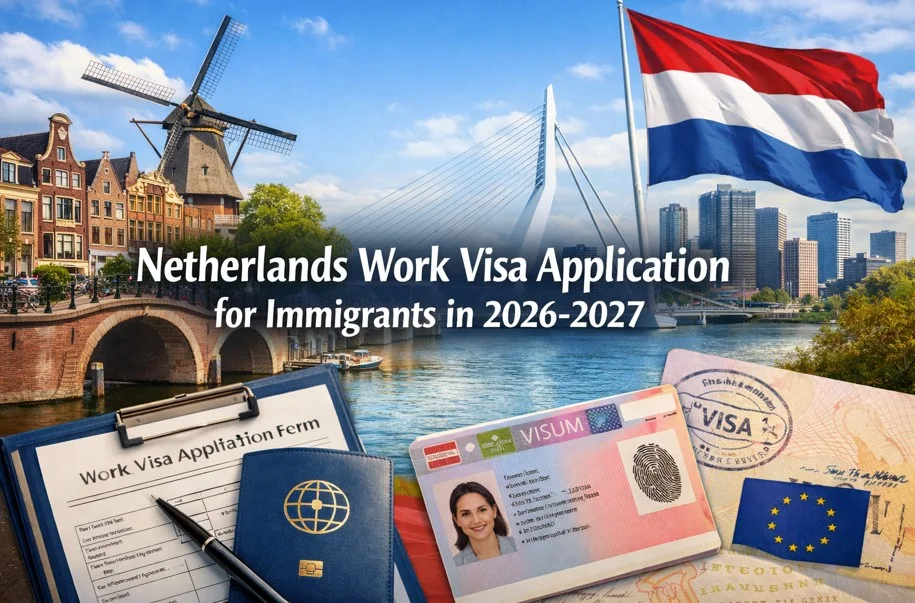 Netherlands Work Visa Application for Immigrants in 2026/2027